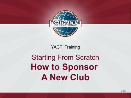218H YACT Training Starting From Scratch How to Sponsor A New Club.