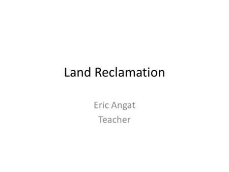 Land Reclamation Eric Angat Teacher. 1. The Appalachian Region extend from _____________to ___________ MississippiNew York This Land is from Africa. Mississippi.