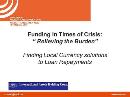 Funding in Times of Crisis: “ Relieving the Burden” Finding Local Currency solutions to Loan Repayments.