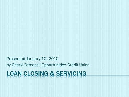 Presented January 12, 2010 by Cheryl Fatnassi, Opportunities Credit Union.