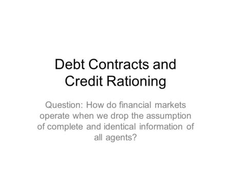 Debt Contracts and Credit Rationing