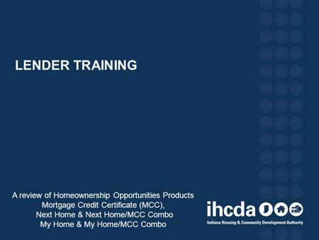 LENDER TRAINING A review of Homeownership Opportunities Products