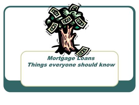 Mortgage Loans Things everyone should know. Darin Domingue, CEM Deputy Chief Examiner Office of Financial Institutions.