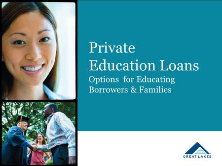 Private Education Loans Options for Educating Borrowers & Families.
