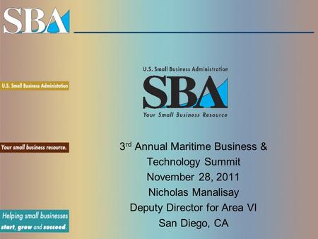 3 rd Annual Maritime Business & Technology Summit November 28, 2011 Nicholas Manalisay Deputy Director for Area VI San Diego, CA.