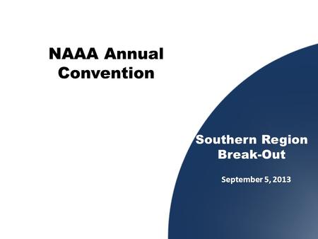September 5, 2013 Southern Region Break-Out NAAA Annual Convention.