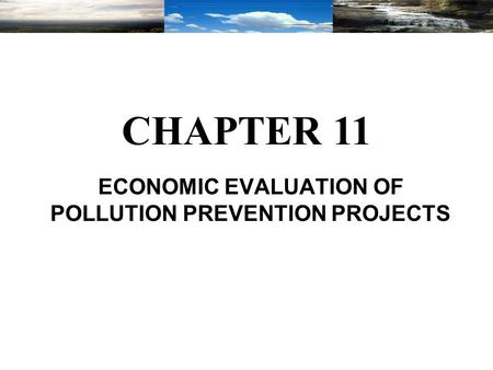 ECONOMIC EVALUATION OF POLLUTION PREVENTION PROJECTS CHAPTER 11.