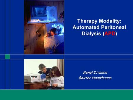 Therapy Modality: Automated Peritoneal Dialysis (APD)