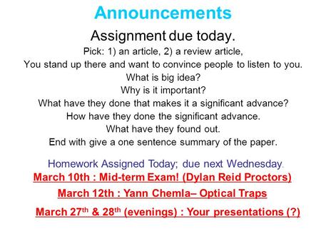 Announcements Assignment due today. Pick: 1) an article, 2) a review article, You stand up there and want to convince people to listen to you. What is.