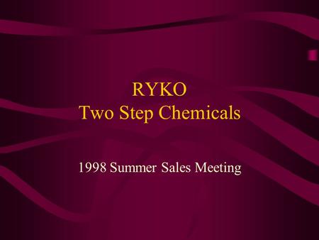RYKO Two Step Chemicals 1998 Summer Sales Meeting.