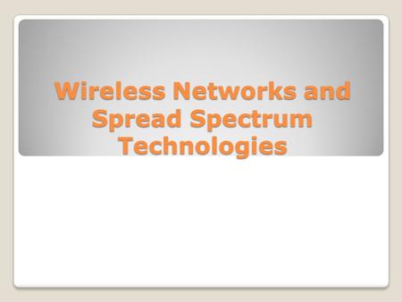 Wireless Networks and Spread Spectrum Technologies.