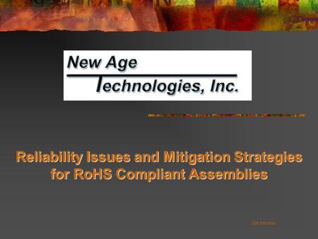 Reliability Issues and Mitigation Strategies for RoHS Compliant Assemblies Dan Amiralian.