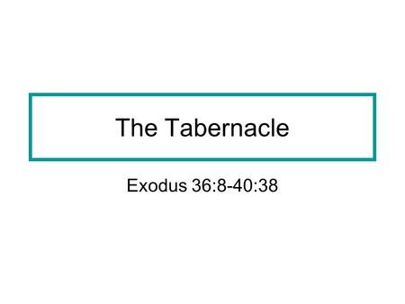 The Tabernacle Exodus 36:8-40:38. The Tabernacle in the wilderness GOD told Moses to build a Tabernacle in a very special way.