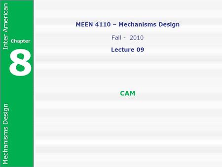 MEEN 4110 – Mechanisms Design Fall Lecture 09