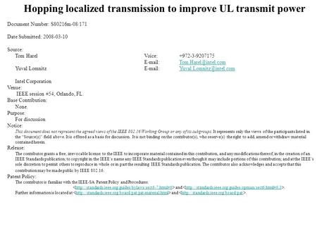 Hopping localized transmission to improve UL transmit power Document Number: S80216m-08/171 Date Submitted: 2008-03-10 Source: Tom HarelVoice:+972-3-9207175.