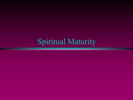 Spiritual Maturity. Authentic Spirituality Is: l “Putting ASIDE” Col. 3:5-11 l “Put ON” Col. 3:12-17 John 10:10 (NASB-U) I came that they may have life,