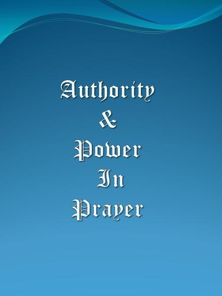 Authority Authority – (Gk. “exousia’) Positional authority, command authority, the legitimate right to exercise power, privilege, mastery, magisterial.