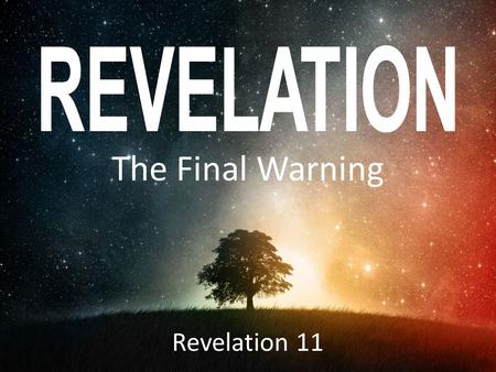 The Final Warning Revelation 11. I.Rebuilding the Temple.