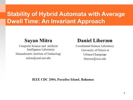 1 Stability of Hybrid Automata with Average Dwell Time: An Invariant Approach Daniel Liberzon Coordinated Science Laboratory University of Illinois at.