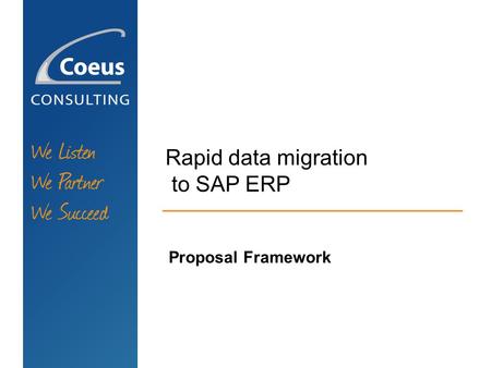 Rapid data migration to SAP ERP Proposal Framework.