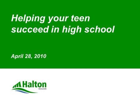 Helping your teen succeed in high school April 28, 2010.