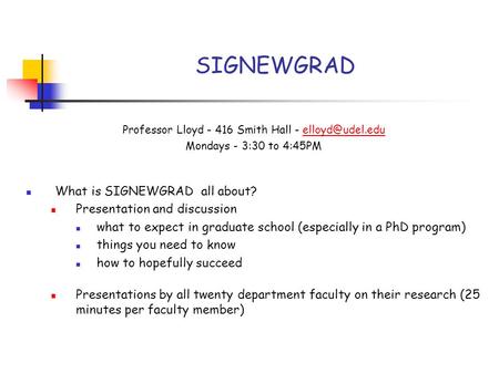 Professor Lloyd - 416 Smith Hall - Mondays - 3:30 to 4:45PM What is SIGNEWGRAD all about? Presentation and discussion what.