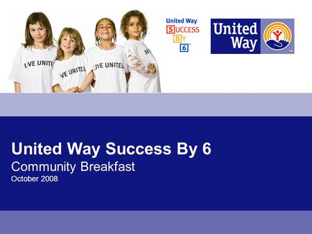 United Way Success By 6 Community Breakfast October 2008.