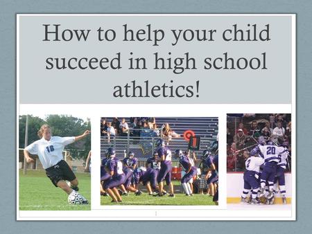 How to help your child succeed in high school athletics! 1.