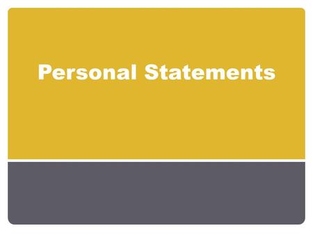 Personal Statements. Items to consider… Headers & Titles Fonts & Spacing Look Graduate level language Key words Writing Level Tailored to program Provides.