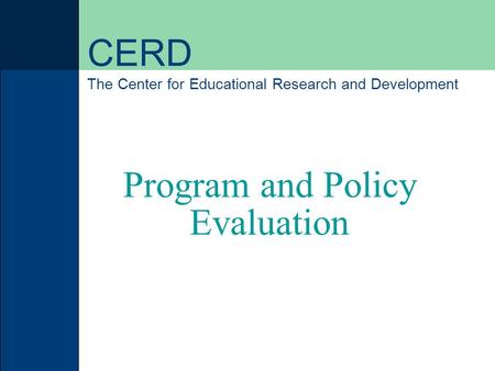 CERD The Center for Educational Research and Development Program and Policy Evaluation.