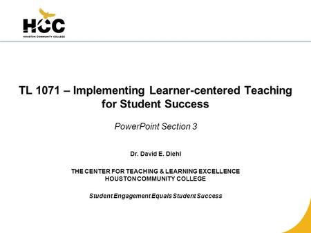 HCC CENTER for TLE TL 1071 – Implementing Learner-centered Teaching for Student Success READING ASSIGNMENT: From the learning handbook, review the chart.