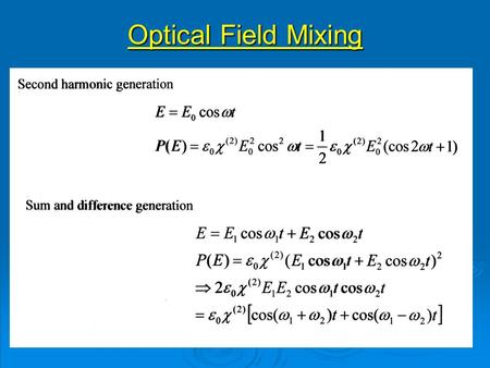 Optical Field Mixing. Oscillating Polarisation Optical polarisation Fundamental polarisation SH Polarisation Constant (dc) polarisation.