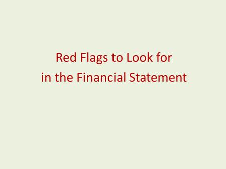 Red Flags to Look for in the Financial Statement.