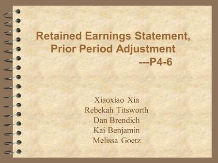 Retained Earnings Statement, Prior Period Adjustment ---P4-6