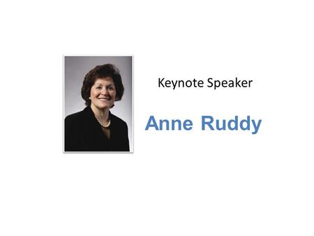 Keynote Speaker Anne Ruddy. Personal Leadership or…
