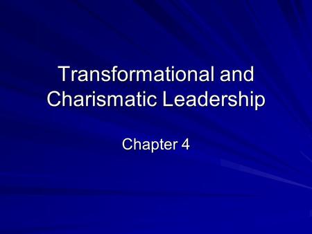 Transformational and Charismatic Leadership Chapter 4.