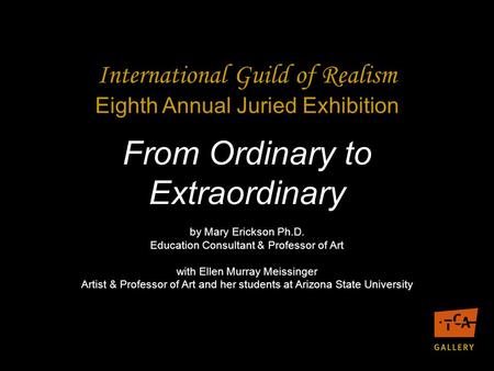 From Ordinary to Extraordinary by Mary Erickson Ph.D. Education Consultant & Professor of Art with Ellen Murray Meissinger Artist & Professor of Art and.