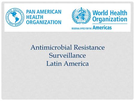 Antimicrobial Resistance Surveillance Latin America