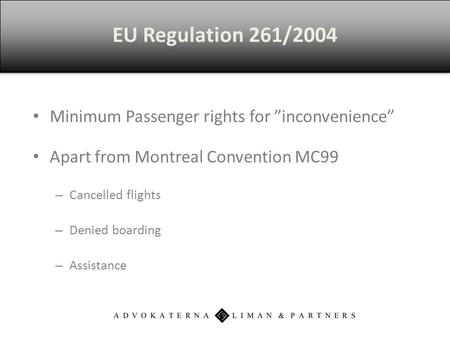 Minimum Passenger rights for ”inconvenience” Apart from Montreal Convention MC99 – Cancelled flights – Denied boarding – Assistance EU Regulation 261/2004.