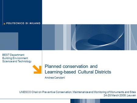 Planned conservation and Learning-based Cultural Districts Andrea Canziani BEST Department Building Environment Science and Technology UNESCO Chair on.