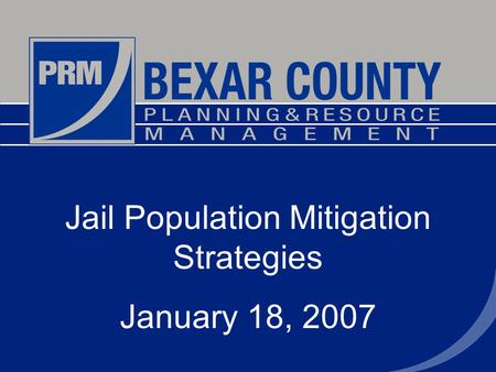Jail Population Mitigation Strategies January 18, 2007.