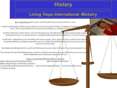 History Living Hope International Ministry Rev. Caretha Brown left a career with the Federal Government to fulfill her vision. In 1978, Caretha began visiting.