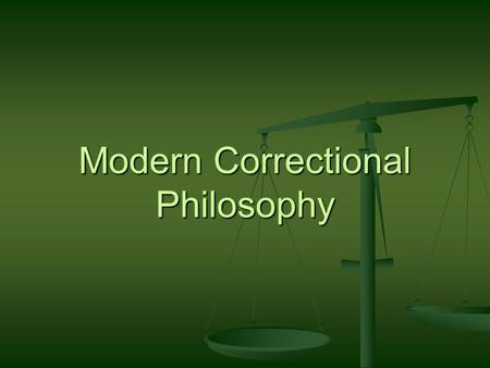 Modern Correctional Philosophy