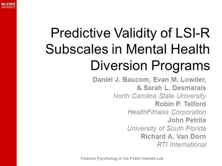 Predictive Validity of LSI-R Subscales in Mental Health Diversion Programs Daniel J. Baucom, Evan M. Lowder, & Sarah L. Desmarais North Carolina State.
