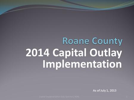 2014 Capital Outlay Implementation 1 As of July 1, 2013 Capital Implementation Exec Summary #16b.