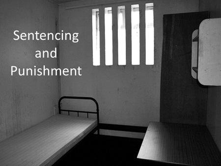 Sentencing and Punishment. Sentencing Happens after a guilty verdict. Happens also if a defendant pleads guilty before a trial were to take place. Judge.