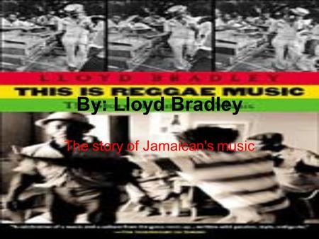 By: Lloyd Bradley The story of Jamaican's music. Jamaica is a small country in the Caribbean, 146 miles wide and populated by less than 3 million people.