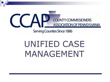 UNIFIED CASE MANAGEMENT. Steering Committee Welcome Introductions.