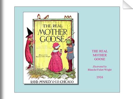 THE REAL MOTHER GOOSE Illustrated by Blanche Fisher Wright 1916.