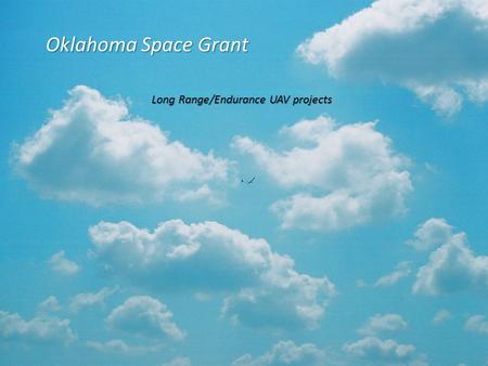 Oklahoma Space Grant Long Range/Endurance UAV projects.